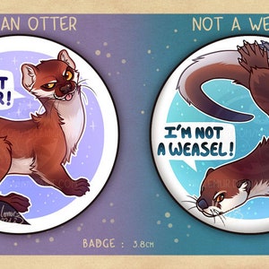 "I'm not a.." BADGES: River Otter & Short-tailed Weasel