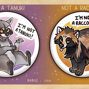 "I'm not a.." BADGES: Raccoon & Tanuki