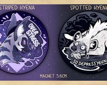 Spotted Hyena and Striped Yeen overstress & depress'yeen - MAGNET / BIG BADGE