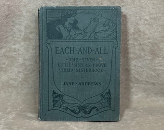 Vintage Antique 1905 1900s Each and All The Seven Sisters Prove Their Sisterhood by Jane Andrews Hardcover Book