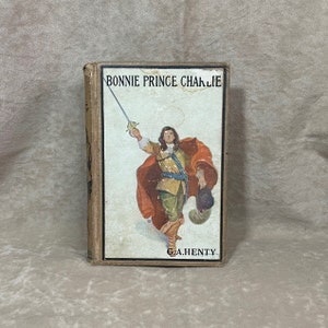 Vintage 1900s Bonnie Prince Charlie by G.A. Henty Hardcover Book From Hurst & Company Publishers