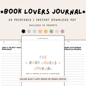 May include: A printable book lovers journal with 70 prompts. The journal has a black and white version for friendly printing. The cover features the text "The Book Lovers Journal" in colorful letters.