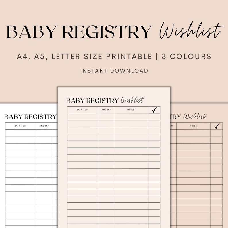 May include: Printable baby registry wishlist in three colors: white, pink, and beige. The printable has columns for baby item, amount, notes, and a checkmark column. The text "BABY REGISTRY Wishlist" is at the top of the page.
