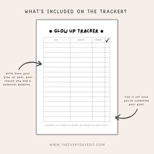 May include: A black and white printable glow up tracker with the text "*GLOW UP TRACKER*" at the top. The tracker has columns for goal, your why, deadline, and a check box. The text "Write down your 'glow up' goal, your reason why and a potential deadline." is on the left side of the tracker. The text "Tick it off once you've completed your goal!" is on the right side of the tracker.