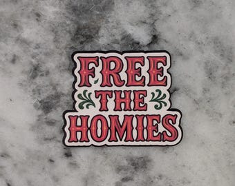Free the Homies Sticker – Waterproof Vinyl Protest Decal | Anti-ICE, Free the Homies, Immigrant Justice Support