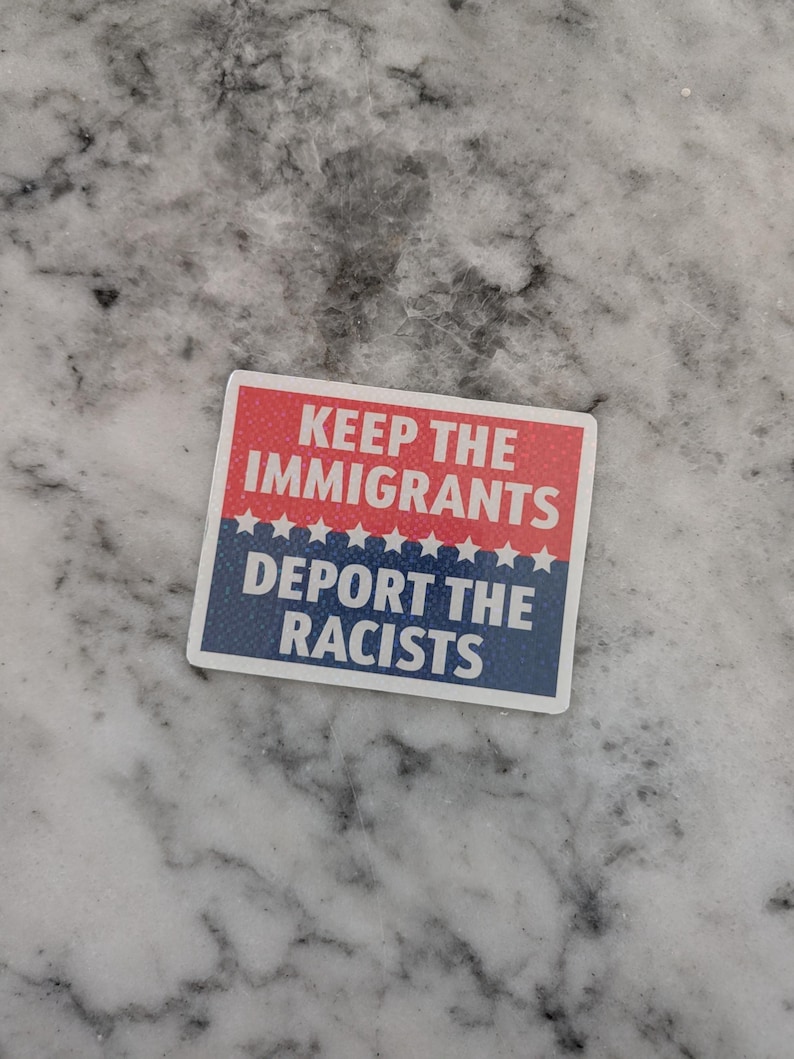 Stop Racism Sticker Anti-racism Political Sticker – Keep the Immigrants Vinyl Decal ...