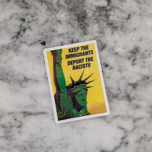 Anti-Racist Political Sticker –Keep the Immigrants Deport the Racists Vinyl Decal –Waterproof Laptop Sticker –Activist Gift Social Justice