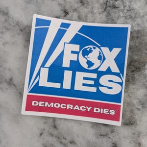 FOX LIES Democracy Dies Vinyl Waterproof Sticker – Anti-Fox News Bumper Sticker, Laptop Decal, Water Bottle Sticker, Political Vinyl Sticker