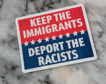 Anti-Racism Political Sticker – Keep the Immigrants Vinyl Decal – Waterproof Laptop Sticker – Progressive Gift – Social Justice