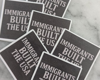 Immigrants Built the USA Sticker, Political Vinyl Sticker, Pro Immigration Sticker, Activist Laptop Decal, Waterproof Equality Sticker, Gift