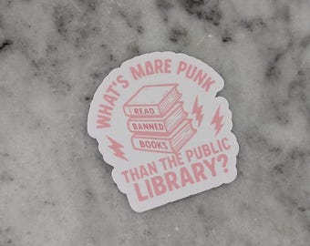 What’s More Punk Than the Public Library? Sticker – Read Banned Books Sticker, Librarian Gift, Anti-Censorship Vinyl Decal, Studio Verano