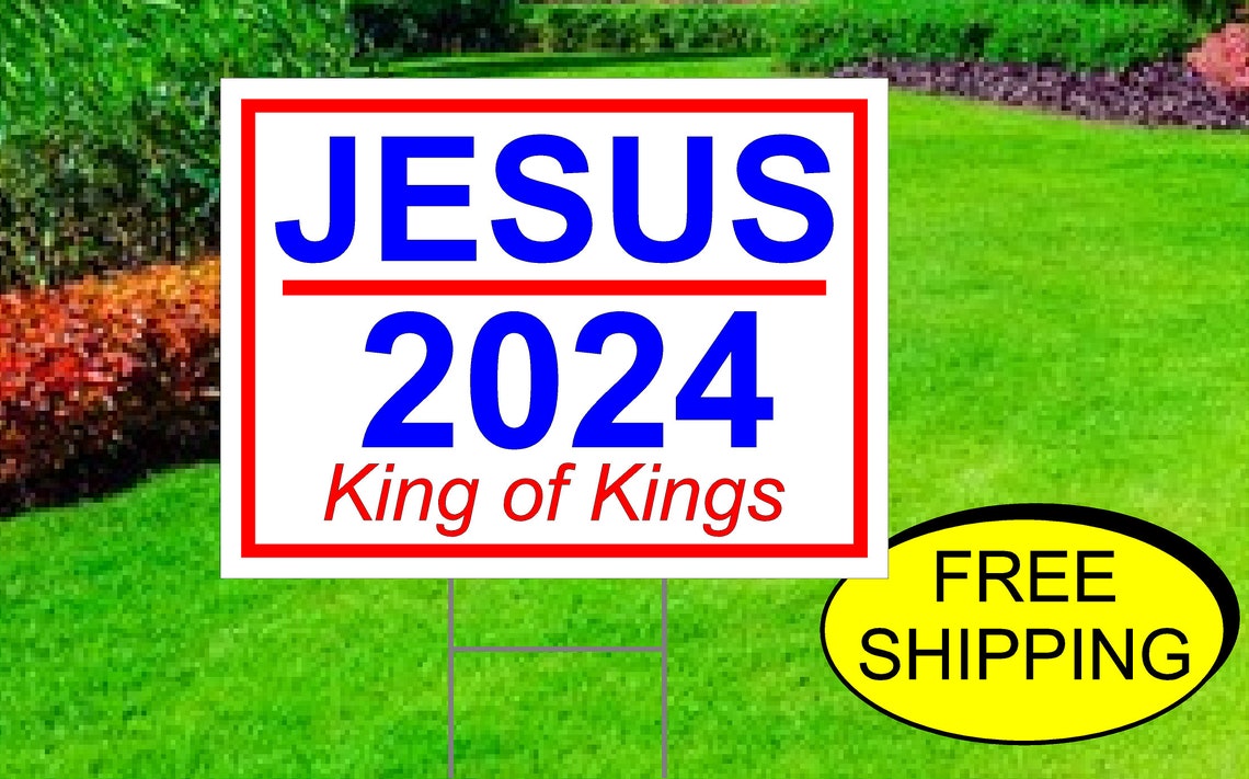 Jesus 2024 Yard Sign King of Kings Election Signs Lawn Etsy