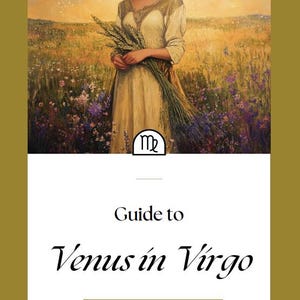 May include: A guide to Venus in Virgo, a zodiac sign represented by a woman standing in a field of wildflowers, holding a sheaf of wheat. The sign Virgo is depicted in a circle above her.