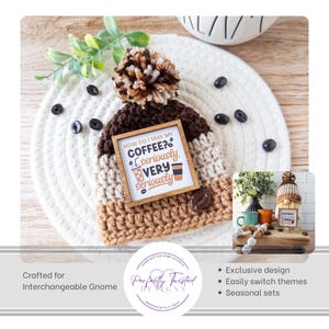 May include: A handcrafted gnome hat with a brown pom-pom, brown and tan crochet design, and a small wooden sign that reads "HOW DO I TAKE MY COFFEE? seriously, VERY seriously." Coffee beans and a white coaster are also visible.