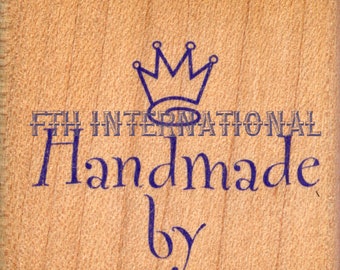 Hand Made By ~ ANM Wood Mount Rubber Stamp #634D, Crown, Hand Made, Phrase, New