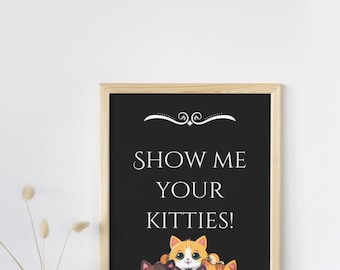 Katzen Poster: "Show Me Your Kitties" - Geschenk für Katzenliebhaber (Digitaler Download)