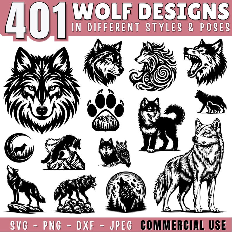 May include: A collection of 401 black and white wolf designs in different styles and poses. The designs include wolves howling, running, sitting, and standing. There are also wolf paw prints, a wolf with a chain, and a wolf with an owl. The text "401 WOLF DESIGNS" is at the top of the image. The text "IN DIFFERENT STYLES & POSES" is below the first line of text. The text "SVG - PNG - DXF - JPEG COMMERCIAL USE" is at the bottom of the image.