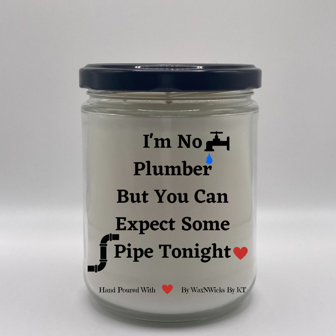 Adult Candles I'm No Plumber but You Can Expect Some Pipe Etsy