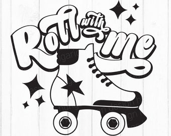 Roll with me, Roller Skates SVG, skate SVG, skating file,retro, Cricut design, Silhouette SVG, Commercial Use Digital File, Digital Download