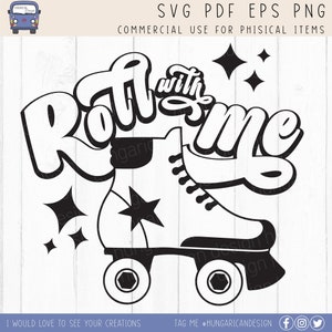 Roll with me, Roller Skates SVG, skate SVG, skating file,retro, Cricut design, Silhouette SVG, Commercial Use Digital File, Digital Download