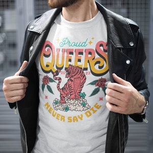 Proud Queers Never Say Die Tshirt, Pride Month Shirt, LGBT Pride, Gay Pride Tee, Gift for LGBTQ friend, Queer Tiger T-Shirt
