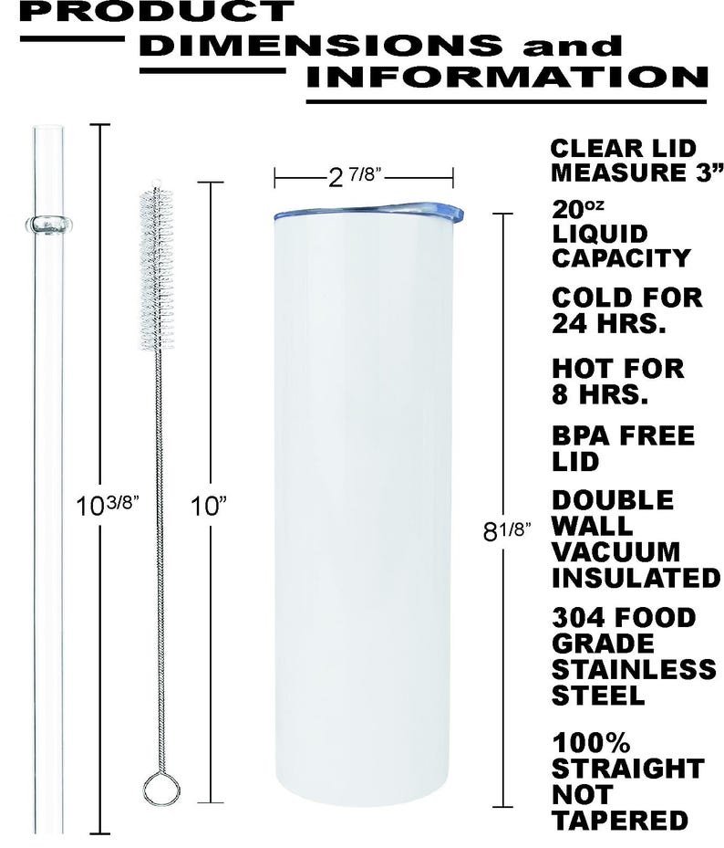 May include: White insulated tumbler with a clear lid, straw, and cleaning brush. The tumbler is 8 1/8 inches tall, 2 7/8 inches wide, and holds 20 oz. It keeps liquids cold for 24 hours and hot for 8 hours. Made of stainless steel.