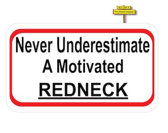 Never Underestimate A Motivated Redneck Funny Sticker Decal Buy 2 Get 3 p457