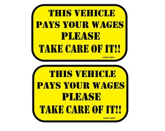 1Pair This Vehicle Pays Your Wages Please Take Care Of It Safety Dept. Decal Sticker 1.5"x 2.5" P860