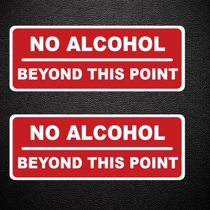 May include: Two rectangular red signs with white text that reads "NO ALCOHOL" above "BEYOND THIS POINT". The signs have a white border and are set against a black textured background. The signs are likely for a business or event.