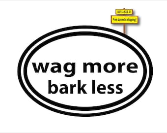 Wag More Bark Less Dog Lovers Choose Color Decal Sticker r68