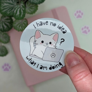 CLUELESS CAT Sticker, I Have no Idea What I am Doing, Relatable Kitty Sticker, Funny Meme Sticker, Relatable Quote, Laptop Cat, Work Job