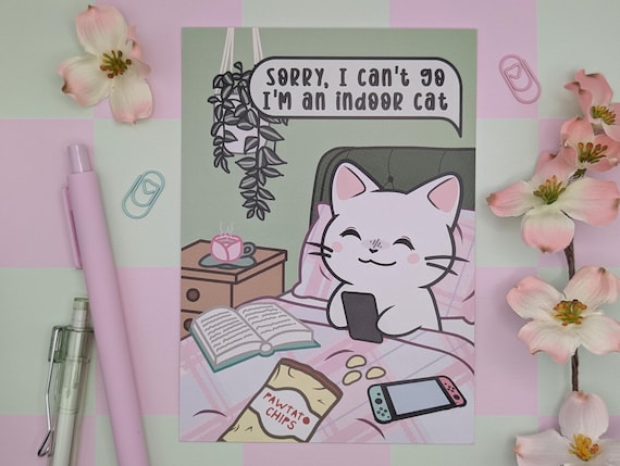 Sorry I Can't Go, I'm An Indoor Cat, Funny Cat Postcard, Relatable Meme Art Print