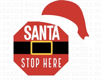 Santa Stop Here svg, Christmas Door hanger svg, Santa svg, Christmas Stop Sign Svg, Christmas Decoration, Santa Sign Svg, Christmas Svg