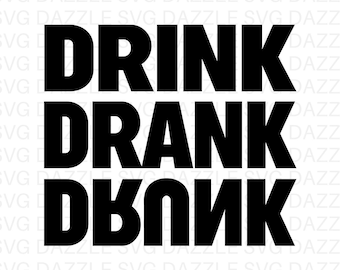 Drink Drank Drunk Svg, Alcohol Svg, Funny Drinking Shirt, Drinking Quote Svg, Digital Download
