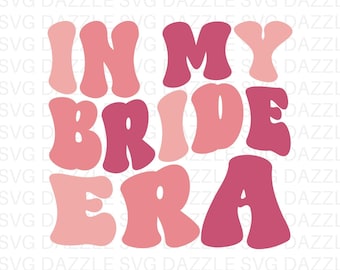 In My Bride Era Svg, Bride Shirt Svg, Bridal Shower Svg, Wedding Svg, Bachelorette Party, Getting Married Svg, Newlywed SVG, Bride Svg