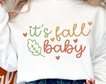 Its Fall Baby Svg, Thanksgiving SVG, Fall Svg, Autumn SVG, Fall Leaves Svg, Fall Shirt Svg, Cut File Cricut Fall