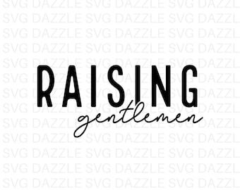 Raising Gentlemen Svg, Mom of Boys Svg, Raising Boys Svg, Mom Shirt Svg, Instant Download