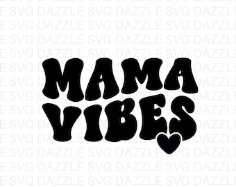 Mama Vibes SVG, Mama PNG, Mom Life Shirt Design (Digital Download)