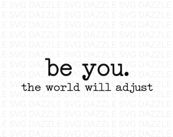 Be You the World Will Adjust SVG PNG, Motivational Quote Svg, Self Love Svg, Love Yourself Svg , Inspirational Quote Svg,  Positive Saying