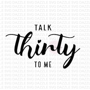 Sprich Thirty To Me SVG, 30 Jahre altes Design, Hello Thirty SVG, Geburtstagskönigin, Dirty Thirty Cre zwart, Instant DIGITAL DOWNLOAD