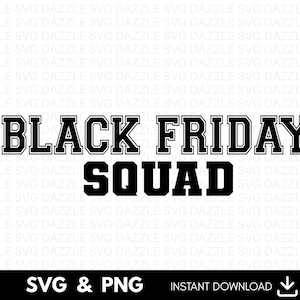 Black Friday Squad SVG PNG, Black Friday Crew Svg, Black Friday Shirt Svg, Thanksgiving Shirt Svg , Black Friday Shopping Svg, Fall Cut File