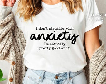 Anxiety Humor SVG, Mental Health Quote, Funny Shirt Design (Digital Download)