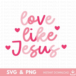 Love Like Jesus Svg Png, Faith Svg, Blessed Svg, Jesus Svg, Christian Svg Shirt, Bible Verse Svg, Christian SVG Designs, Love Jesus Svg