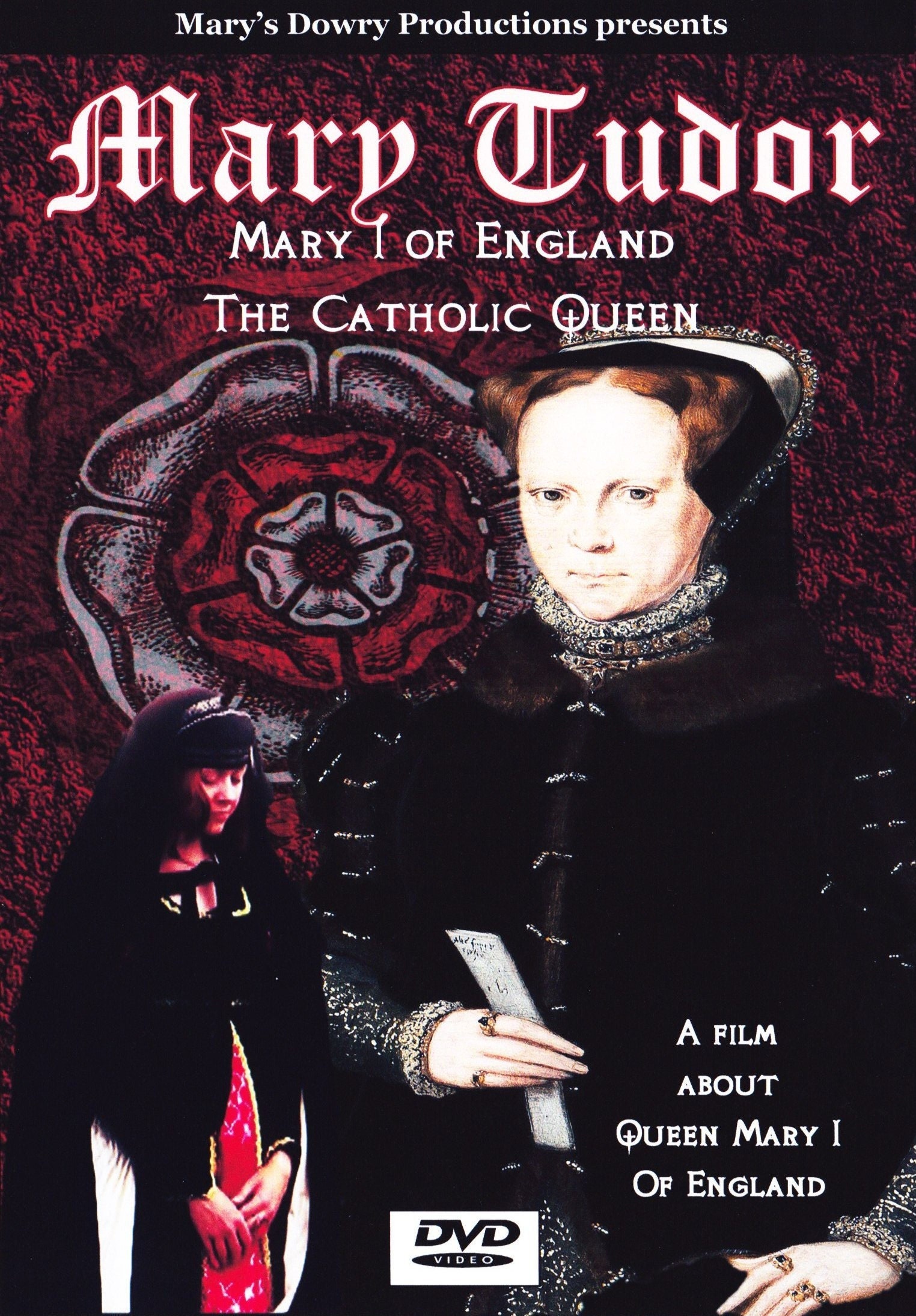 Mary Tudor, Queen of England, Reformation, Tudors, DVD Film, Mary's Dowry  Productions