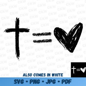 Cross = Heart, Jesus Equals Love SVG PNG Vector for Christian Shirts for Christian Wall Art Scripture PDF Instant Digital Download File
