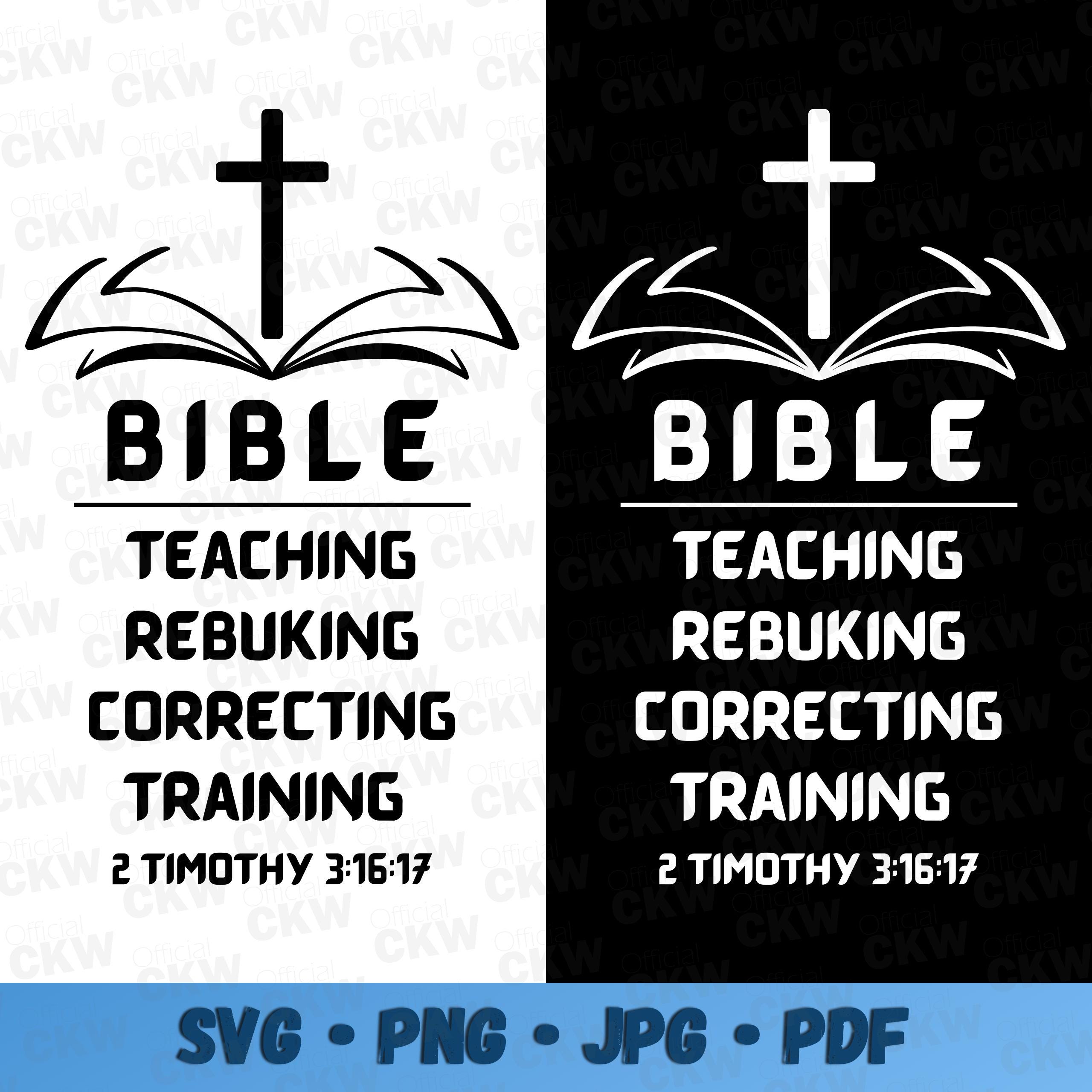 Bible Teaching Rebuking Correcting Training 2 Timothy 3 16-17 SVG PNG Christian Vector Design Christian Shirts Scripture Wall Art Print PDF