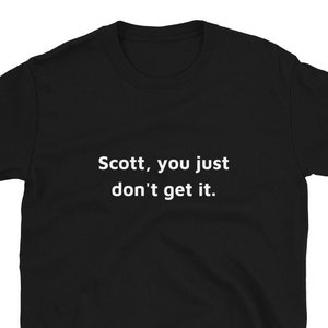 Dr. Evil Quote T-Shirt - Scott, you just don&#39;t get it - Lustiges Austin Powers T-Shirt - Scott Evil T-Shirt