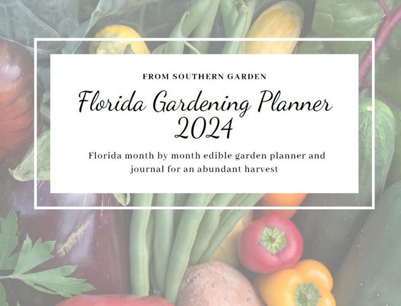 Florida Gardening Planner 2024 Digital Download, printable worksheets, garden planner, planting schedule and reference guide image 1