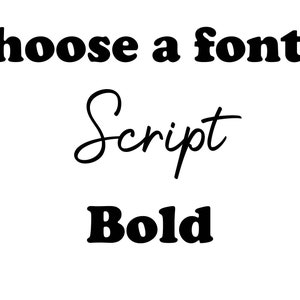 May include: Choose a font: Script, Bold.  A graphic showing two different font styles.