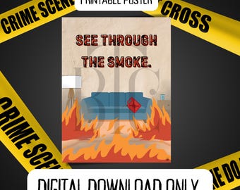 May include: Printable poster with a red couch on fire and the text "See Through The Smoke."